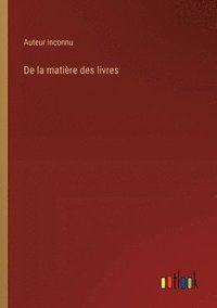 bokomslag De la matière des livres