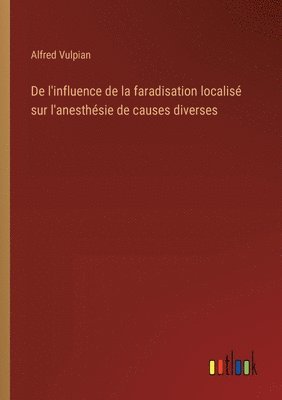 De l'influence de la faradisation localisé sur l'anesthésie de causes diverses