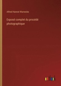 bokomslag Exposé complet du procédé photographique