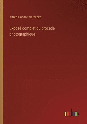 bokomslag Exposé complet du procédé photographique
