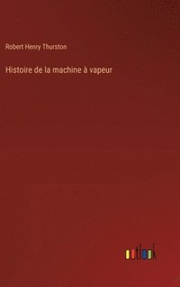 bokomslag Histoire de la machine  vapeur