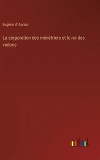 bokomslag La corporation des mntriers et le roi des violons