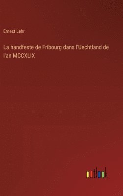 handfeste de Fribourg dans l'Uechtland de l'an MCCXLIX