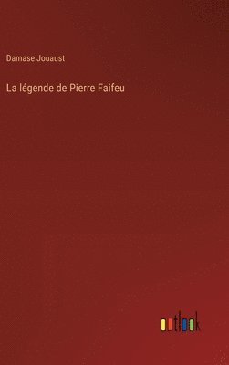 La lgende de Pierre Faifeu 1