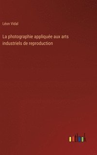 bokomslag photographie appliquée aux arts industriels de reproduction