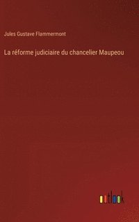 bokomslag La rforme judiciaire du chancelier Maupeou