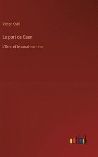 bokomslag Le port de Caen