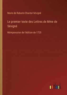 Le premier texte des Lettres de Mme de Svign 1