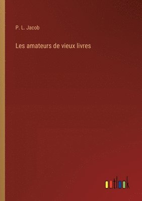 bokomslag Les amateurs de vieux livres