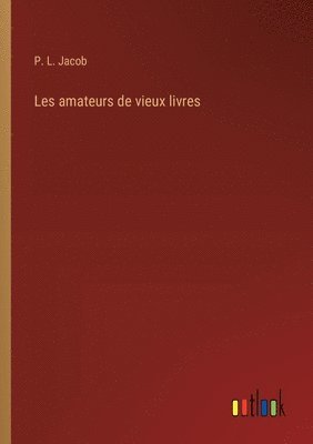 Les amateurs de vieux livres