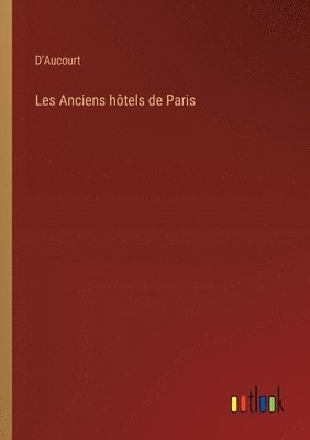 bokomslag Les Anciens hôtels de Paris
