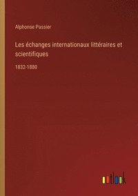 bokomslag Les échanges internationaux littéraires et scientifiques