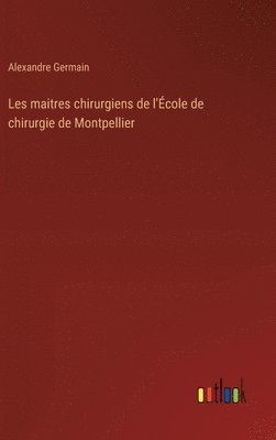 Les maitres chirurgiens de l'École de chirurgie de Montpellier