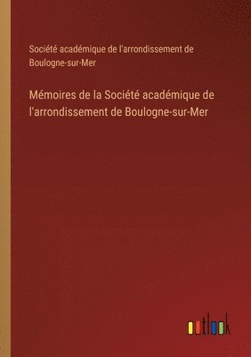 bokomslag Mmoires de la Socit acadmique de l'arrondissement de Boulogne-sur-Mer