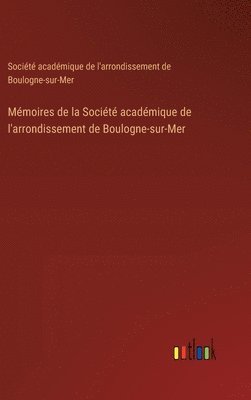 bokomslag Mmoires de la Socit acadmique de l'arrondissement de Boulogne-sur-Mer