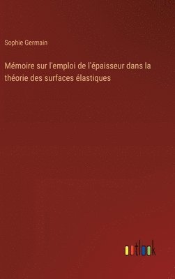 bokomslag Mmoire sur l'emploi de l'paisseur dans la thorie des surfaces lastiques