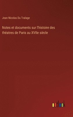 bokomslag Notes et documents sur l'histoire des thatres de Paris au XVIIe sicle