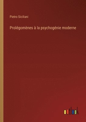 Prolégomènes à la psychogénie moderne