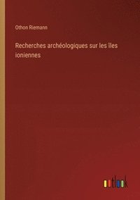 bokomslag Recherches archologiques sur les les ioniennes