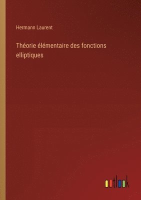 Théorie élémentaire des fonctions elliptiques