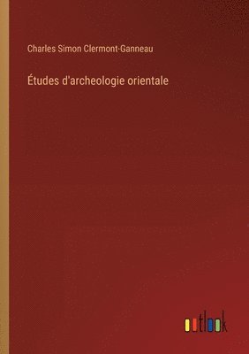 tudes d'archeologie orientale 1