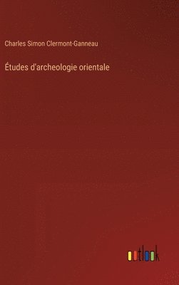 Études d'archeologie orientale 1