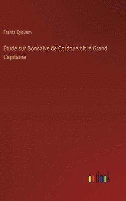 bokomslag tude sur Gonsalve de Cordoue dit le Grand Capitaine