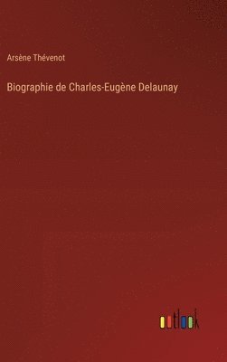 Biographie de Charles-Eugne Delaunay 1