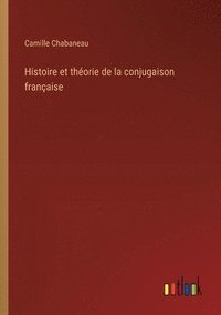 bokomslag Histoire et thorie de la conjugaison franaise