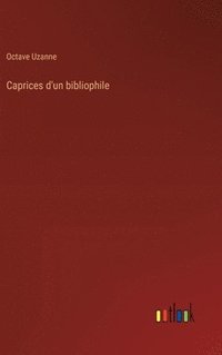 bokomslag Caprices d'un bibliophile