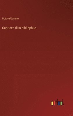 bokomslag Caprices d'un bibliophile