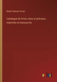 bokomslag Catalogue de livres rares et prcieux, imprims et manuscrits