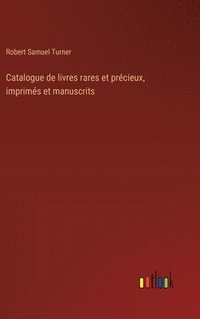 bokomslag Catalogue de livres rares et prcieux, imprims et manuscrits