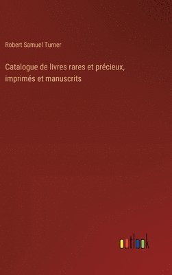 bokomslag Catalogue de livres rares et prcieux, imprims et manuscrits