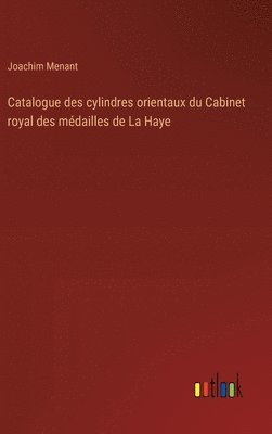 bokomslag Catalogue des cylindres orientaux du Cabinet royal des mdailles de La Haye