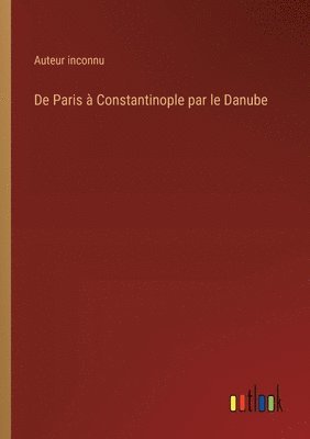 De Paris  Constantinople par le Danube 1