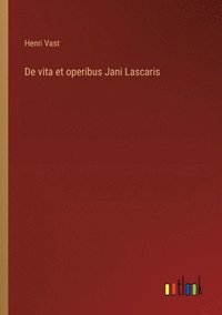 bokomslag De vita et operibus Jani Lascaris