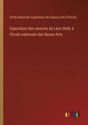 Exposition des oeuvres de Lon Belly  l'Ecole nationale des Beaux-Arts 1