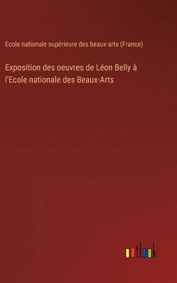 bokomslag Exposition des oeuvres de Léon Belly à l'Ecole nationale des Beaux-Arts