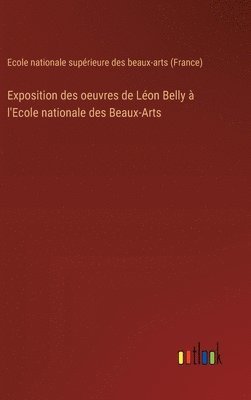 bokomslag Exposition des oeuvres de Lon Belly  l'Ecole nationale des Beaux-Arts