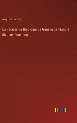 bokomslag La Facult de thologie de Genve pendant le dixneuvime sicle