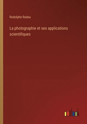 La photographie et ses applications scientifiques 1