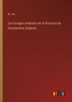 Les forages artsiens de la Province de Constantine (Algrie) 1