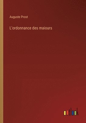 L'ordonnance des maiours 1