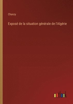 bokomslag Exposé de la situation générale de l'Algérie