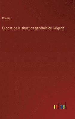 bokomslag Exposé de la situation générale de l'Algérie