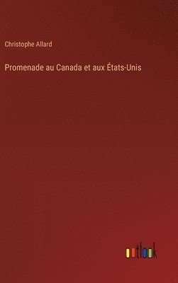 Christophe Allard - Promenade au Canada et aux États-Unis, Inbunden
