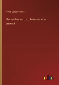 bokomslag Recherches sur J.-J. Rousseau et sa parent