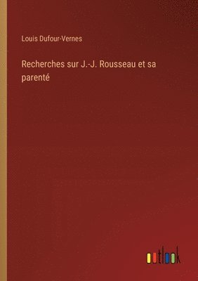 bokomslag Recherches sur J.-J. Rousseau et sa parenté