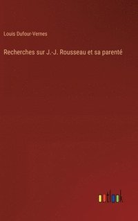 bokomslag Recherches sur J.-J. Rousseau et sa parent